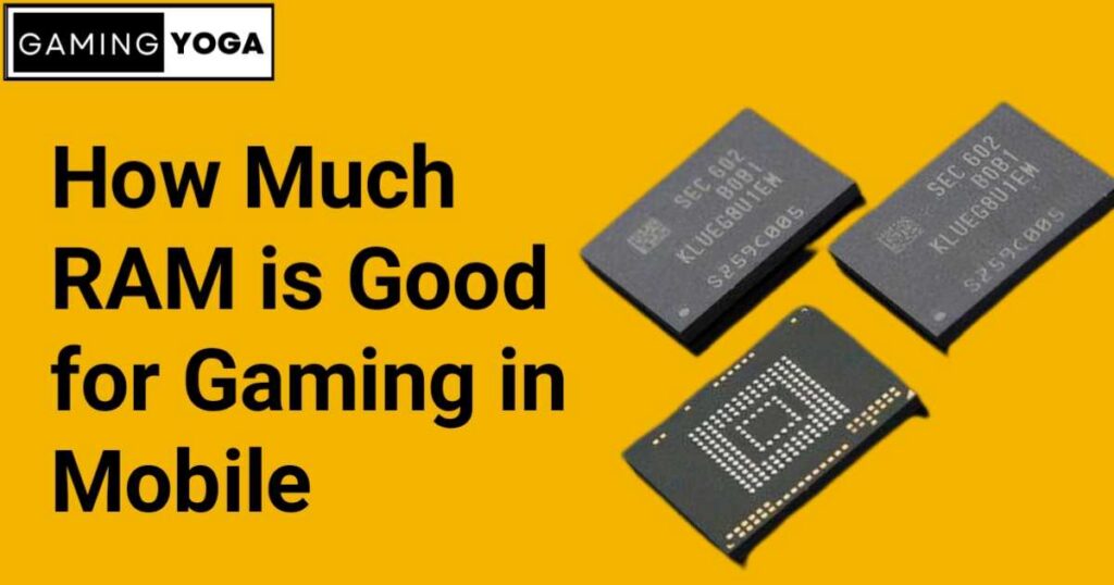 How Much RAM is Good for Gaming in Mobile