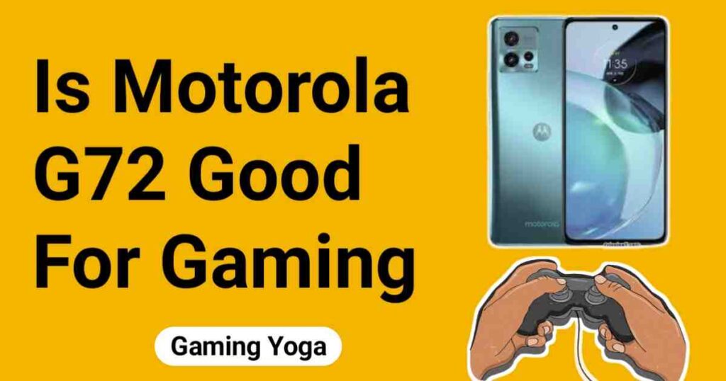 Is Motorola G72 Good For Gaming