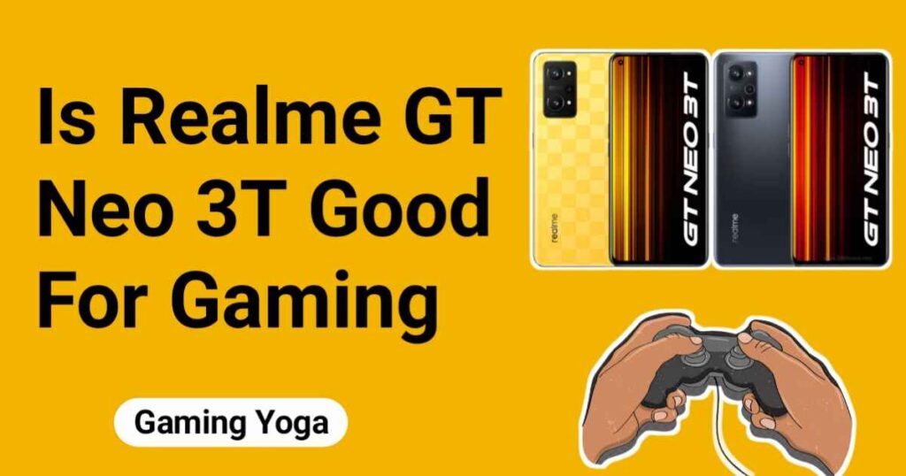 Is Realme GT Neo 3T Good For Gaming